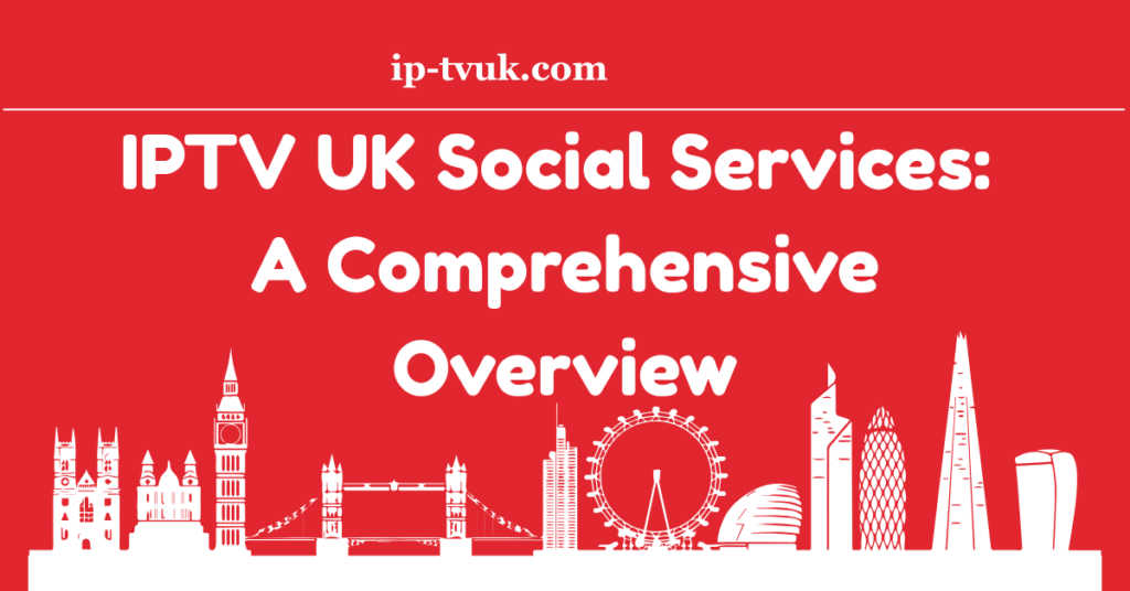 IPTV UK social streaming