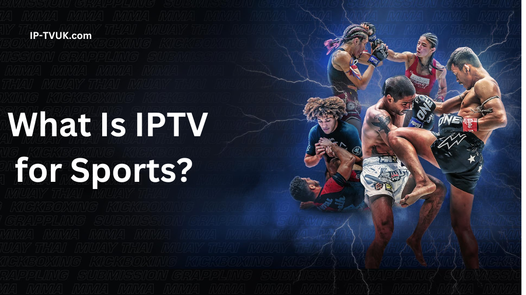 What Is IPTV for Sports? : How to Watch Global Sports Events Without Cable