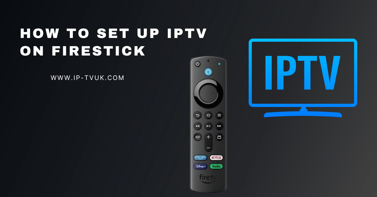 How to Set Up IPTV on Firestick