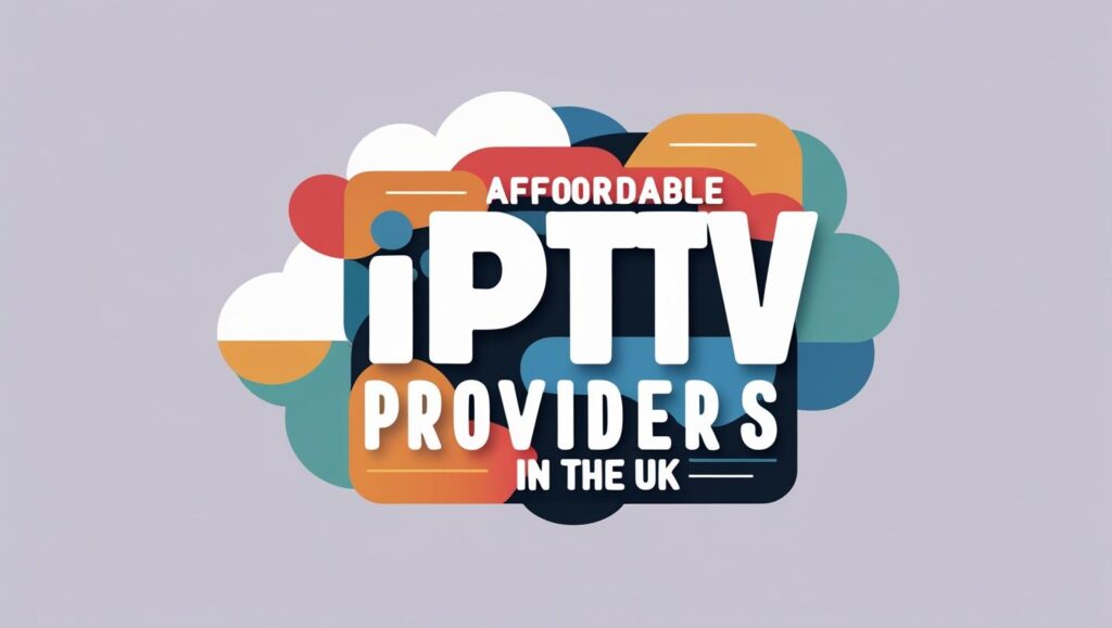 Cheap IPTV providers UK