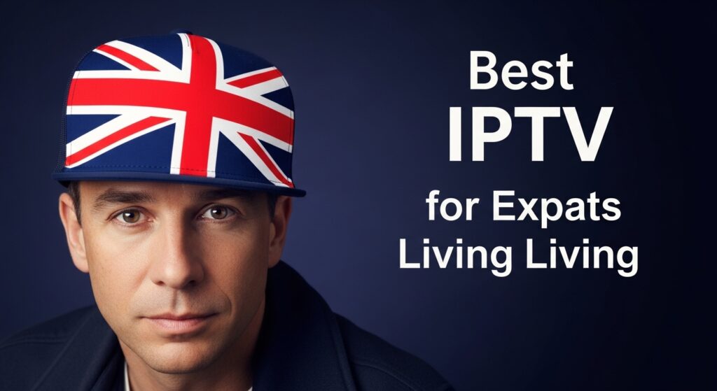 Best IPTV for Expats